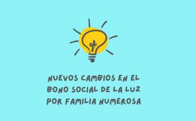 NUEVOS CAMBIOS EN EL BONO SOCIAL POR FAMILIA NUMEROSA